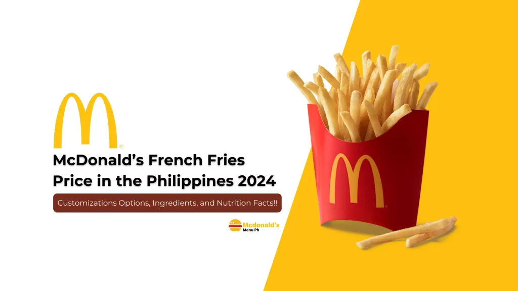 McDo French Fries Philippines 2024 Price, Ingredients & More